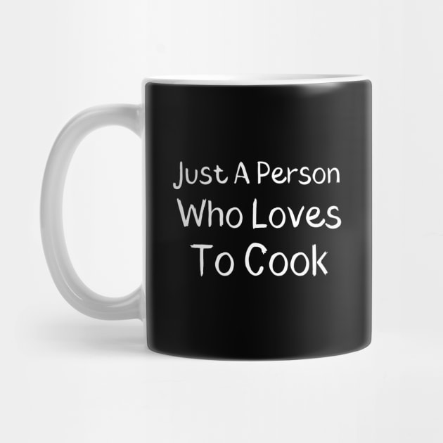 Just A Person Who Loves To Cook by Catchy Phase